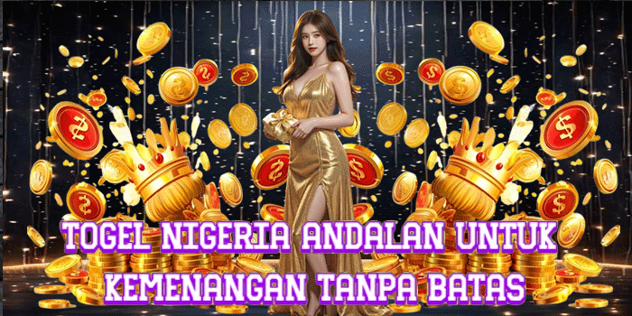 Togel Nigeria Andalan Untuk Kemenangan Tanpa Batas