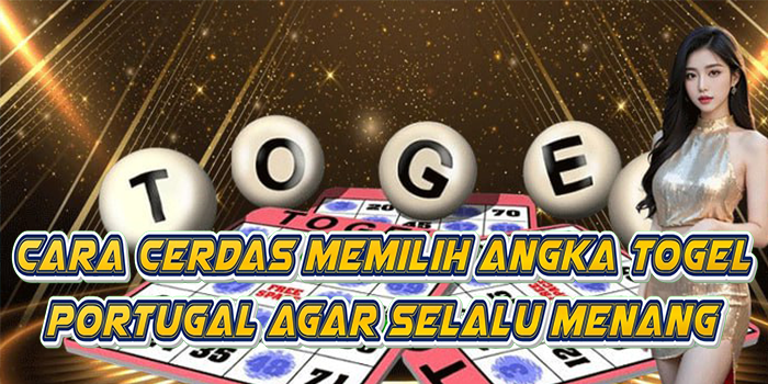 Cara Cerdas Memilih Angka Togel Portugal Agar Selalu Menang