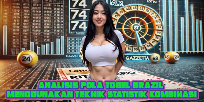 Analisis Pola Togel Brazil Menggunakan Teknik Statistik Kombinasi