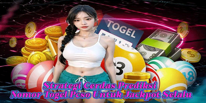Strategi Cerdas Prediksi Nomor Togel PCSO Untuk Jackpot Selalu